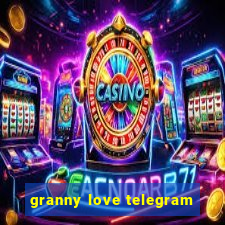 granny love telegram